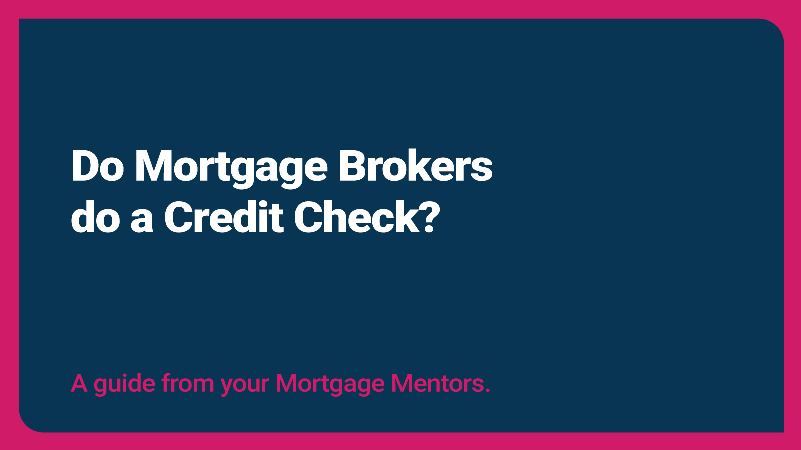Do Mortgage Brokers do a Credit Check? Thumbnail