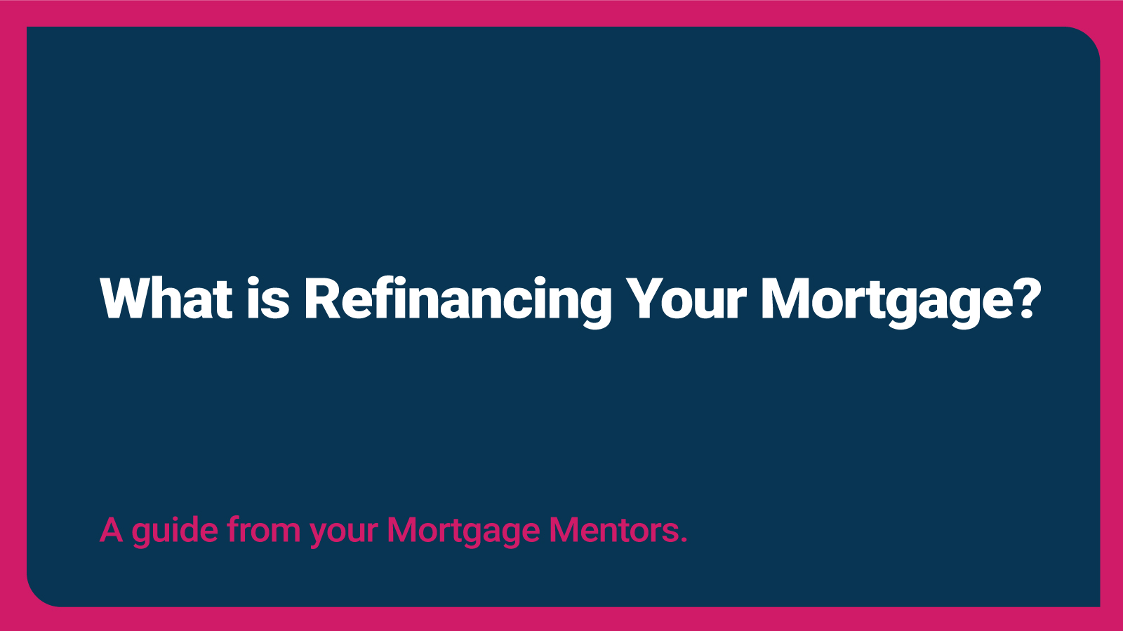 What is Refinancing Your Mortgage? Thumbnail